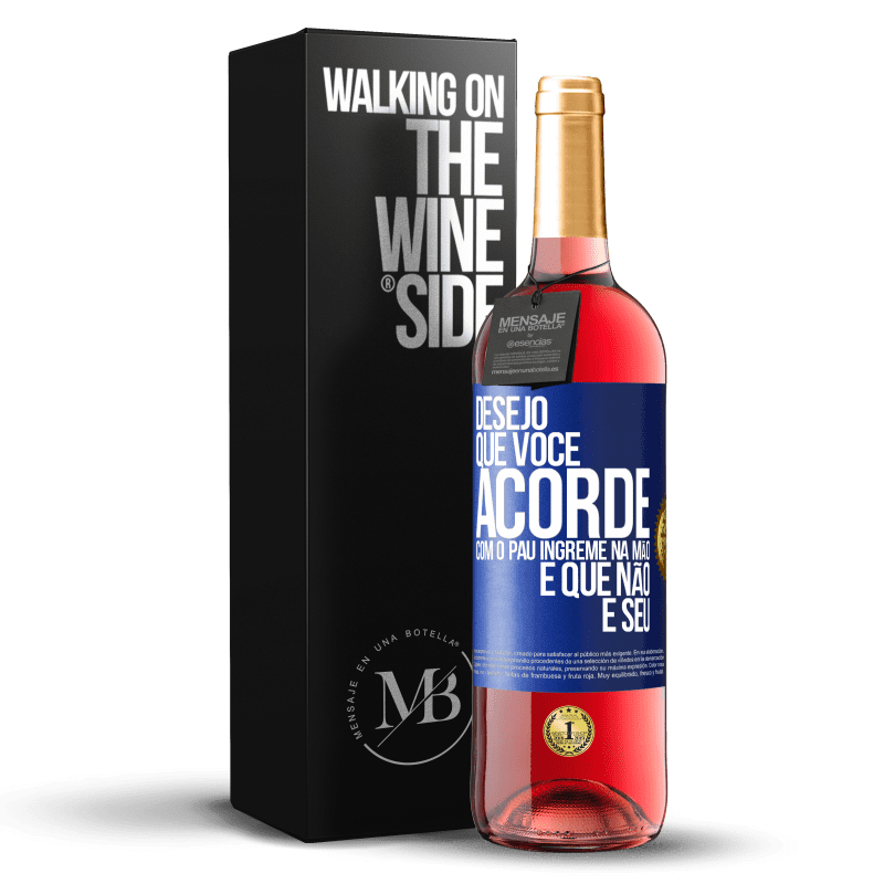 29,95 € Envio grátis | Vinho rosé Edição ROSÉ Desejo que você acorde com o pau íngreme na mão e que não é seu Etiqueta Azul. Etiqueta personalizável Vinho jovem Colheita 2023 Tempranillo