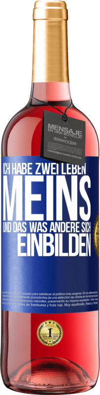 Kostenloser Versand | Roséwein ROSÉ Ausgabe Ich habe zwei Leben. Meins und das, was andere sich einbilden Blaue Markierung. Anpassbares Etikett Junger Wein Ernte 2023 Tempranillo