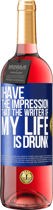 29,95 € Free Shipping | Rosé Wine ROSÉ Edition I have the impression that the writer of my life is drunk Blue Label. Customizable label Young wine Harvest 2025 Tempranillo