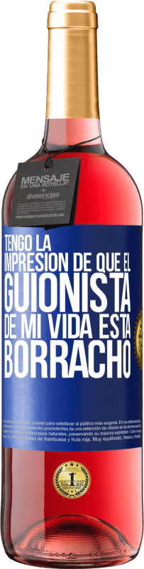 Envío gratis | Vino Rosado Edición ROSÉ Tengo la impresión de que el guionista de mi vida está borracho Etiqueta Azul. Etiqueta personalizable Vino joven Cosecha 2023 Tempranillo