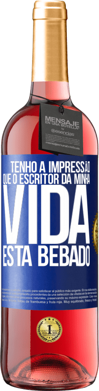 29,95 € Envio grátis | Vinho rosé Edição ROSÉ Tenho a impressão que o escritor da minha vida está bêbado Etiqueta Azul. Etiqueta personalizável Vinho jovem Colheita 2023 Tempranillo