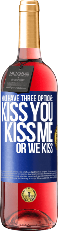 Free Shipping | Rosé Wine ROSÉ Edition You have three options: kiss you, kiss me or we kiss Blue Label. Customizable label Young wine Harvest 2023 Tempranillo