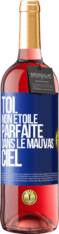 Envoi gratuit | Vin rosé Édition ROSÉ Toi. Mon étoile parfaite dans le mauvais ciel Étiquette Bleue. Étiquette personnalisable Vin jeune Récolte 2023 Tempranillo