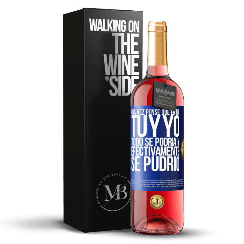 29,95 € Envío gratis | Vino Rosado Edición ROSÉ Una vez pensé que entre tú y yo todo se podría. Y efectivamente se pudrió Etiqueta Azul. Etiqueta personalizable Vino joven Cosecha 2023 Tempranillo