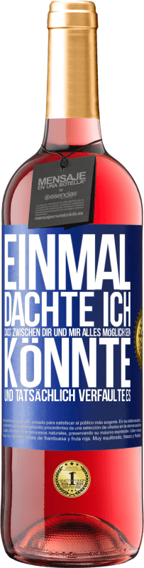 Kostenloser Versand | Roséwein ROSÉ Ausgabe Einmal dachte ich, dass zwischen dir und mir alles möglich sein könnte. Und tatsächlich verfaulte es Blaue Markierung. Anpassbares Etikett Junger Wein Ernte 2023 Tempranillo