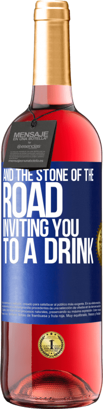 Free Shipping | Rosé Wine ROSÉ Edition And the stone of the road inviting you to a drink Blue Label. Customizable label Young wine Harvest 2023 Tempranillo