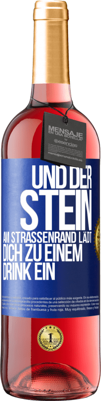 Kostenloser Versand | Roséwein ROSÉ Ausgabe Und der Stein am Straßenrand lädt dich zu einem Drink ein Blaue Markierung. Anpassbares Etikett Junger Wein Ernte 2023 Tempranillo