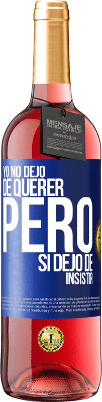 29,95 € | Vino Rosado Edición ROSÉ Yo no dejo de querer pero si dejo de insistir Etiqueta Azul. Etiqueta personalizable Vino joven Cosecha 2025 Tempranillo