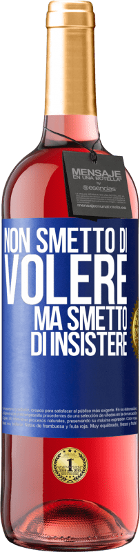 29,95 € Spedizione Gratuita | Vino rosato Edizione ROSÉ Non smetto di volere ma smetto di insistere Etichetta Blu. Etichetta personalizzabile Vino giovane Raccogliere 2025 Tempranillo