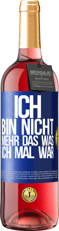 Kostenloser Versand | Roséwein ROSÉ Ausgabe Ich bin nicht mehr das was ich mal war Blaue Markierung. Anpassbares Etikett Junger Wein Ernte 2023 Tempranillo