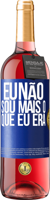 «Eu não sou mais o que eu era» Edição ROSÉ