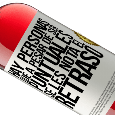 Expresiones Únicas y Personales. «Hay personas que, a pesar de ser puntuales, se les nota el retraso» Edición ROSÉ