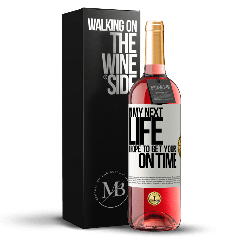 29,95 € Бесплатная доставка | Розовое вино Издание ROSÉ В моей следующей жизни, я надеюсь, чтобы получить ваши вовремя Белая этикетка. Настраиваемая этикетка Молодое вино Урожай 2025 Tempranillo