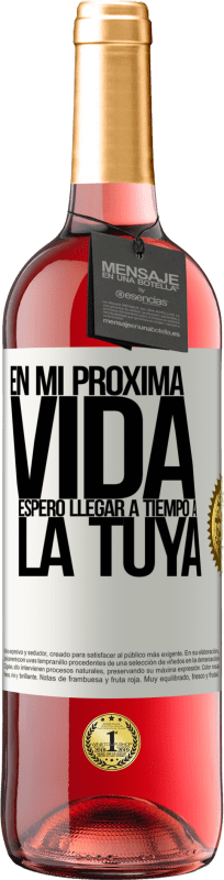 29,95 € | Vino Rosado Edición ROSÉ En mi próxima vida, espero llegar a tiempo a la tuya Etiqueta Blanca. Etiqueta personalizable Vino joven Cosecha 2025 Tempranillo