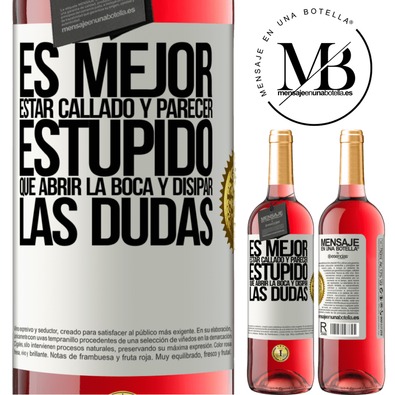 29,95 € Envío gratis | Vino Rosado Edición ROSÉ Es mejor estar callado y parecer estúpido, que abrir la boca y disipar las dudas Etiqueta Blanca. Etiqueta personalizable Vino joven Cosecha 2025 Tempranillo