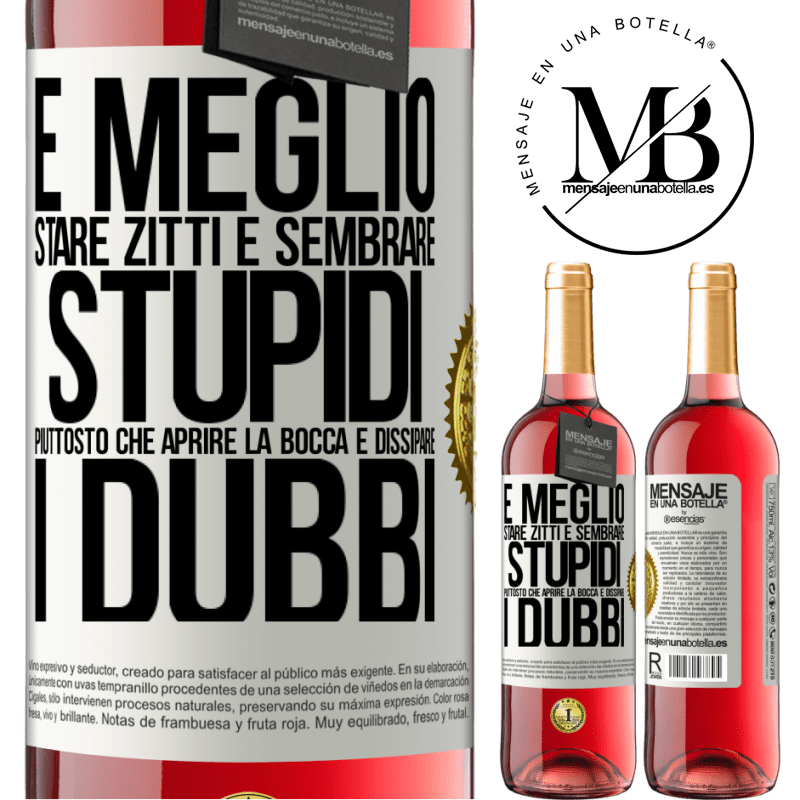 29,95 € Spedizione Gratuita | Vino rosato Edizione ROSÉ È meglio stare zitti e sembrare stupidi, piuttosto che aprire la bocca e dissipare i dubbi Etichetta Bianca. Etichetta personalizzabile Vino giovane Raccogliere 2025 Tempranillo