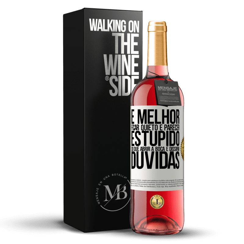 29,95 € Envio grátis | Vinho rosé Edição ROSÉ É melhor ficar quieto e parecer estúpido do que abrir a boca e dissipar dúvidas Etiqueta Branca. Etiqueta personalizável Vinho jovem Colheita 2024 Tempranillo