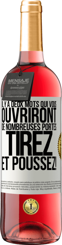 29,95 € Envoi gratuit | Vin rosé Édition ROSÉ Il y a deux mots qui vous ouvriront de nombreuses portes Tirez et Poussez! Étiquette Blanche. Étiquette personnalisable Vin jeune Récolte 2025 Tempranillo