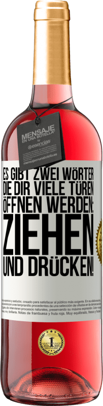 29,95 € Kostenloser Versand | Roséwein ROSÉ Ausgabe Es gibt zwei Wörter, die dir viele Türen öffnen werden: Ziehen und Drücken! Weißes Etikett. Anpassbares Etikett Junger Wein Ernte 2023 Tempranillo