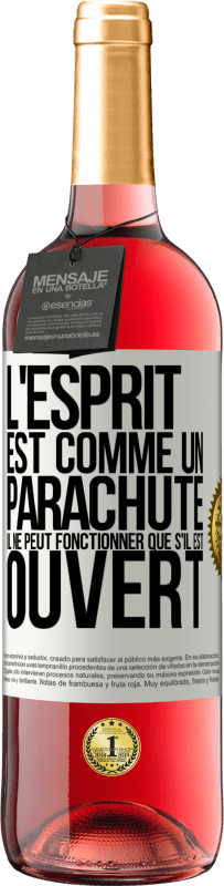 29,95 € | Vin rosé Édition ROSÉ L'esprit est comme un parachute, il ne peut fonctionner que s'il est ouvert Étiquette Blanche. Étiquette personnalisable Vin jeune Récolte 2024 Tempranillo