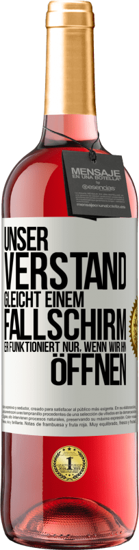 29,95 € Kostenloser Versand | Roséwein ROSÉ Ausgabe Unser Verstand gleicht einem Fallschirm. Er funktioniert nur, wenn wir ihn öffnen Weißes Etikett. Anpassbares Etikett Junger Wein Ernte 2023 Tempranillo