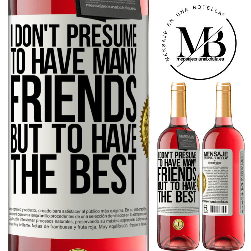 29,95 € Free Shipping | Rosé Wine ROSÉ Edition I don't presume to have many friends, but to have the best White Label. Customizable label Young wine Harvest 2022 Tempranillo
