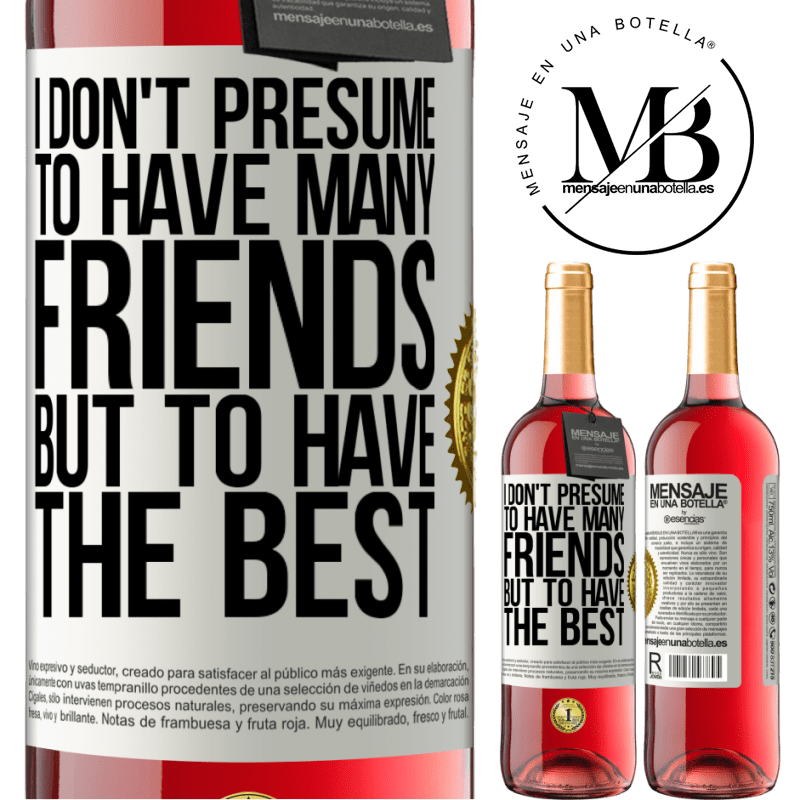 29,95 € Free Shipping | Rosé Wine ROSÉ Edition I don't presume to have many friends, but to have the best White Label. Customizable label Young wine Harvest 2024 Tempranillo