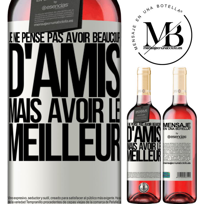 «Je ne me vante pas d'avoir beaucoup d'amis mais d'avoir le meilleur» Édition ROSÉ