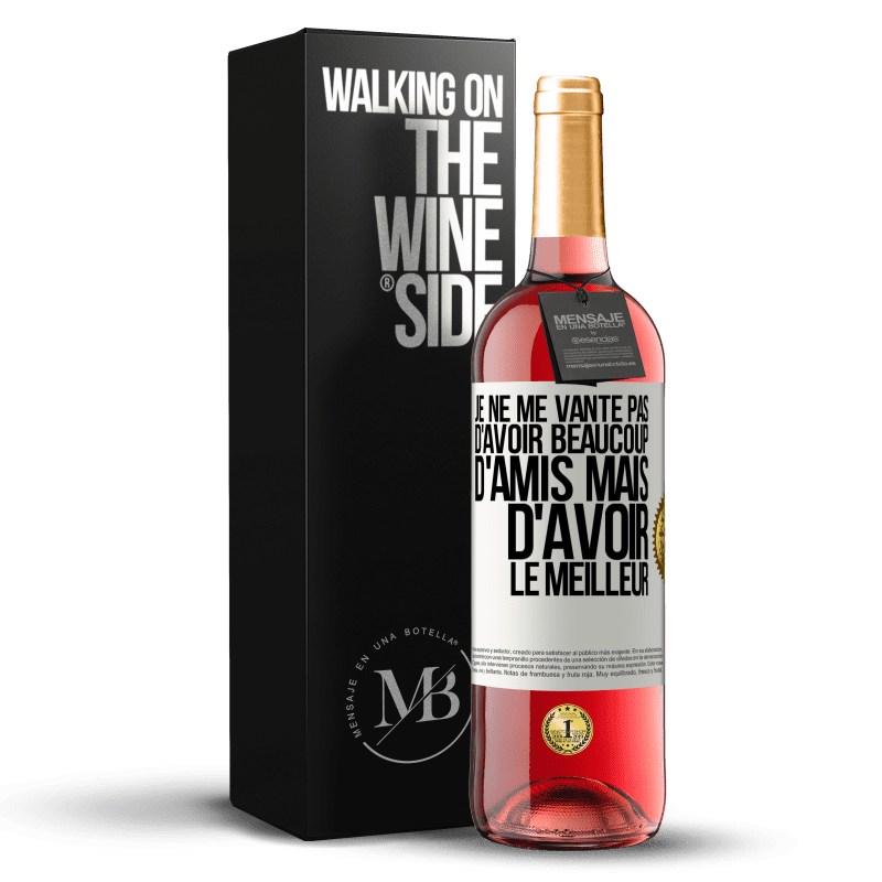 29,95 € Envoi gratuit | Vin rosé Édition ROSÉ Je ne me vante pas d'avoir beaucoup d'amis mais d'avoir le meilleur Étiquette Blanche. Étiquette personnalisable Vin jeune Récolte 2024 Tempranillo