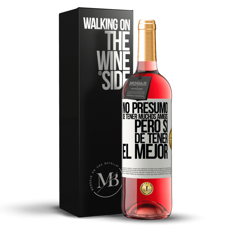 29,95 € Envío gratis | Vino Rosado Edición ROSÉ No presumo de tener muchos amigos, pero sí de tener el mejor Etiqueta Blanca. Etiqueta personalizable Vino joven Cosecha 2024 Tempranillo