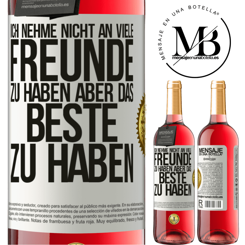 29,95 € Kostenloser Versand | Roséwein ROSÉ Ausgabe Ich behaupte nicht, viele Freunde zu haben, aber wohl, den Besten zu haben Weißes Etikett. Anpassbares Etikett Junger Wein Ernte 2024 Tempranillo