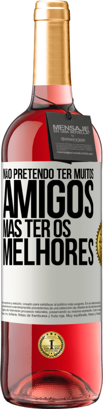 29,95 € | Vinho rosé Edição ROSÉ Não pretendo ter muitos amigos, mas ter os melhores Etiqueta Branca. Etiqueta personalizável Vinho jovem Colheita 2025 Tempranillo