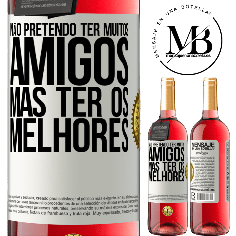 29,95 € Envio grátis | Vinho rosé Edição ROSÉ Não pretendo ter muitos amigos, mas ter os melhores Etiqueta Branca. Etiqueta personalizável Vinho jovem Colheita 2024 Tempranillo