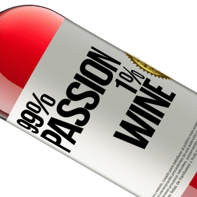 Expresiones Únicas y Personales. «99% passion, 1% wine» Edición ROSÉ