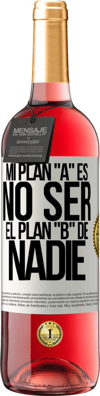 29,95 € Envío gratis | Vino Rosado Edición ROSÉ Mi plan A es no ser el plan B de nadie Etiqueta Blanca. Etiqueta personalizable Vino joven Cosecha 2025 Tempranillo