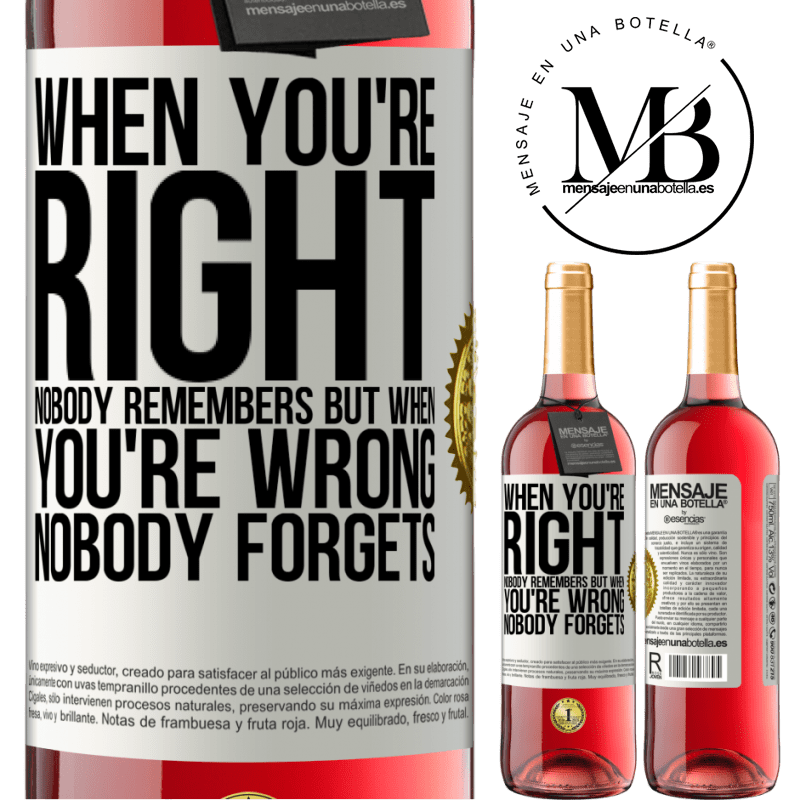 29,95 € Free Shipping | Rosé Wine ROSÉ Edition When you're right, nobody remembers, but when you're wrong, nobody forgets White Label. Customizable label Young wine Harvest 2022 Tempranillo