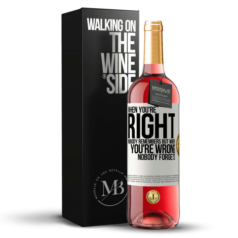29,95 € Free Shipping | Rosé Wine ROSÉ Edition When you're right, nobody remembers, but when you're wrong, nobody forgets White Label. Customizable label Young wine Harvest 2022 Tempranillo