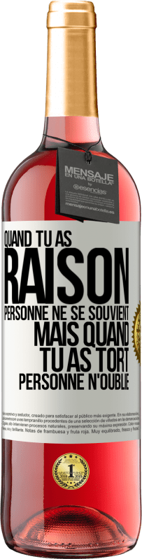 29,95 € | Vin rosé Édition ROSÉ Quand tu as raison, personne ne se souvient, mais quand tu as tort, personne n'oublie Étiquette Blanche. Étiquette personnalisable Vin jeune Récolte 2024 Tempranillo