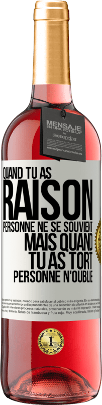 29,95 € Envoi gratuit | Vin rosé Édition ROSÉ Quand tu as raison, personne ne se souvient, mais quand tu as tort, personne n'oublie Étiquette Blanche. Étiquette personnalisable Vin jeune Récolte 2025 Tempranillo