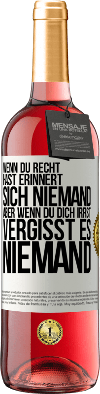 29,95 € | Roséwein ROSÉ Ausgabe Wenn du Recht hast, erinnert sich niemand, aber wenn du dich irrst, vergisst es niemand Weißes Etikett. Anpassbares Etikett Junger Wein Ernte 2024 Tempranillo