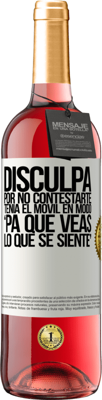 Spedizione Gratuita | Vino rosato Edizione ROSÉ Disculpa por no contestarte. Tenía el móvil en modo pa' que veas lo que se siente Etichetta Bianca. Etichetta personalizzabile Vino giovane Raccogliere 2023 Tempranillo