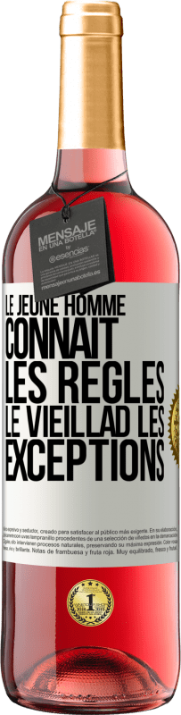 «Le jeune homme connaît les règles, le vieillad les exceptions» Édition ROSÉ