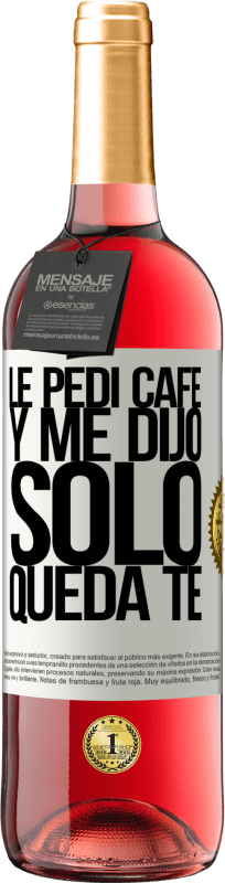 29,95 € | ロゼワイン ROSÉエディション Le pedí café y me dijo: Sólo queda té ホワイトラベル. カスタマイズ可能なラベル 若いワイン 収穫 2024 Tempranillo