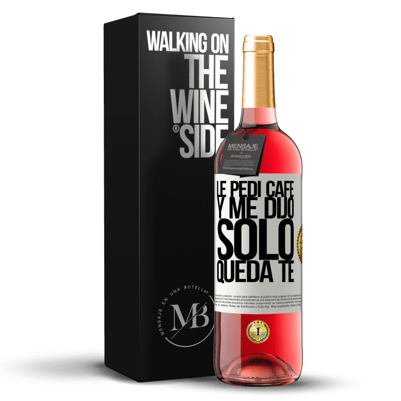 29,95 € Free Shipping | Rosé Wine ROSÉ Edition Le pedí café y me dijo: Sólo queda té White Label. Customizable label Young wine Harvest 2024 Tempranillo