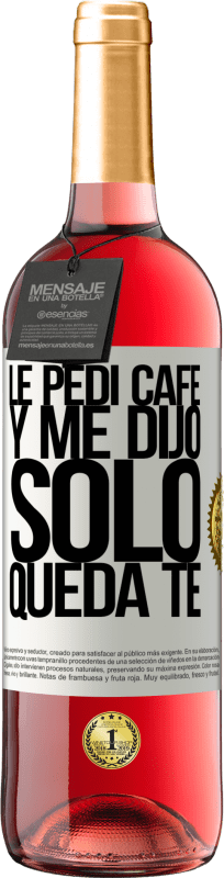 29,95 € | Vinho rosé Edição ROSÉ Le pedí café y me dijo: Sólo queda té Etiqueta Branca. Etiqueta personalizável Vinho jovem Colheita 2024 Tempranillo