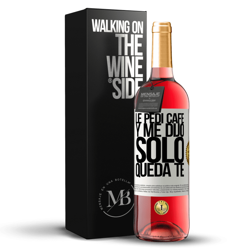 29,95 € Envio grátis | Vinho rosé Edição ROSÉ Le pedí café y me dijo: Sólo queda té Etiqueta Branca. Etiqueta personalizável Vinho jovem Colheita 2024 Tempranillo