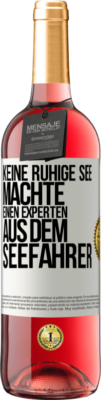 29,95 € | Roséwein ROSÉ Ausgabe Keine ruhige See machte einen Experten aus dem Seefahrer Weißes Etikett. Anpassbares Etikett Junger Wein Ernte 2024 Tempranillo