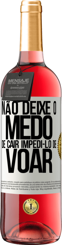 «Não deixe o medo de cair impedi-lo de voar» Edição ROSÉ