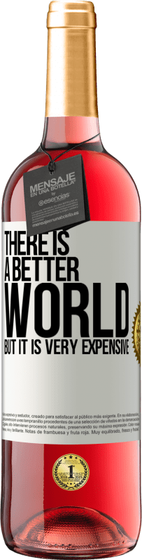 29,95 € Free Shipping | Rosé Wine ROSÉ Edition There is a better world, but it is very expensive White Label. Customizable label Young wine Harvest 2023 Tempranillo