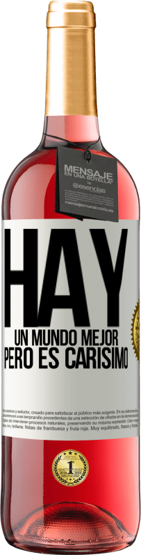 29,95 € | Vino Rosado Edición ROSÉ Hay un mundo mejor, pero es carísimo Etiqueta Blanca. Etiqueta personalizable Vino joven Cosecha 2025 Tempranillo